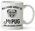 All I Care About Pug Mug